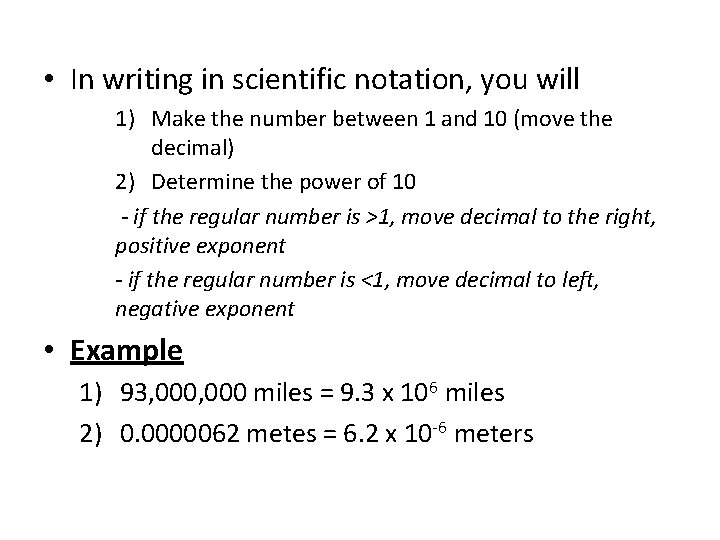  • In writing in scientific notation, you will 1) Make the number between