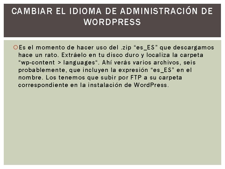 CAMBIAR EL IDIOMA DE ADMINISTRACIÓN DE WORDPRESS Es el momento de hacer uso del.