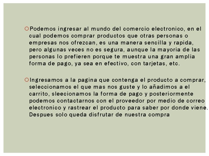  Podemos ingresar al mundo del comercio electronico, en el cual podemos comprar productos