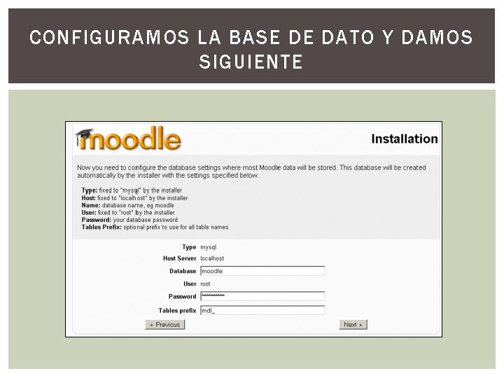 CONFIGURAMOS LA BASE DE DATO Y DAMOS SIGUIENTE 