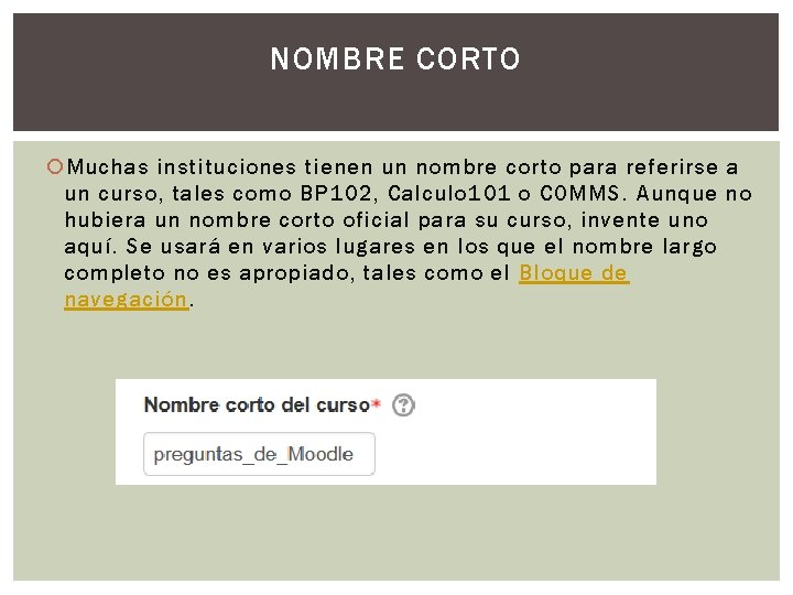 NOMBRE CORTO Muchas instituciones tienen un nombre corto para referirse a un curso, tales