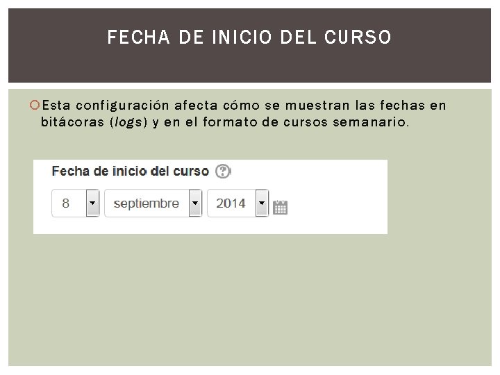 FECHA DE INICIO DEL CURSO Esta configuración afecta cómo se muestran las fechas en