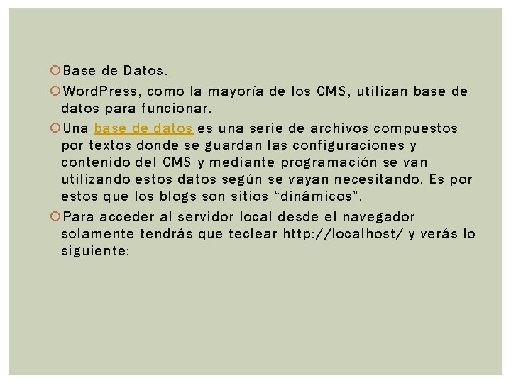  Base de Datos. Word. Press, como la mayoría de los CMS, utilizan base