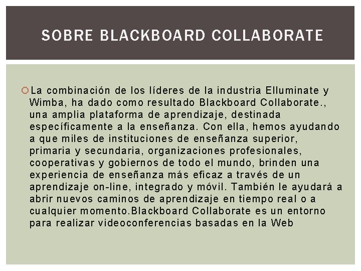 SOBRE BLACKBOARD COLLABORATE La combinación de los líderes de la industria Elluminate y Wimba,