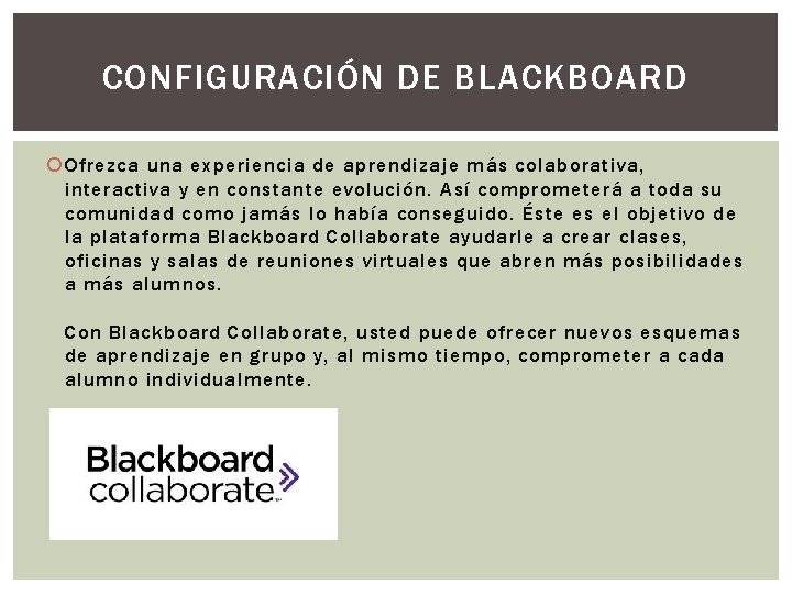 CONFIGURACIÓN DE BLACKBOARD Ofrezca una experiencia de aprendizaje más colaborativa, interactiva y en constante