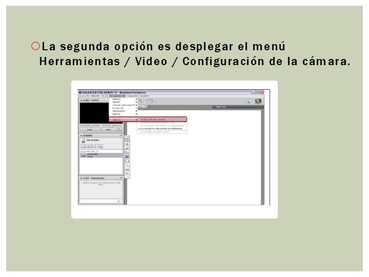  La segunda opción es desplegar el menú Herramientas / Video / Configuración de