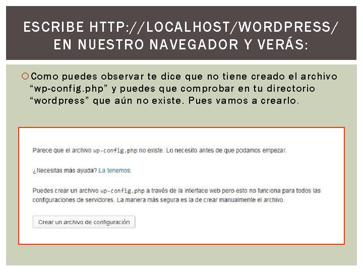 ESCRIBE HTTP: //LOCALHOST/WORDPRESS/ EN NUESTRO NAVEGADOR Y VERÁS: Como puedes observar te dice que