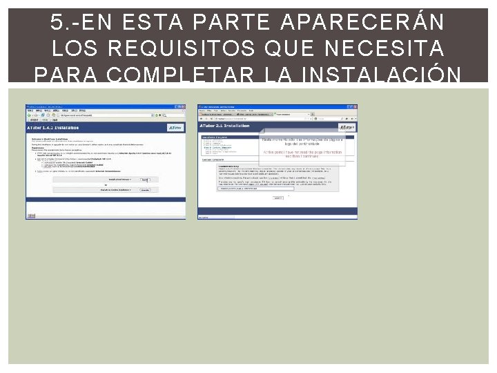 5. -EN ESTA PARTE APARECERÁN LOS REQUISITOS QUE NECESITA PARA COMPLETAR LA INSTALACIÓN 