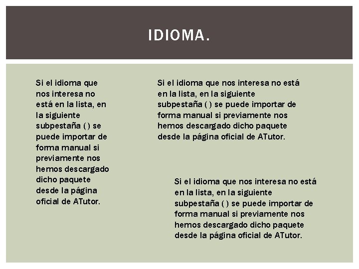 IDIOMA. Si el idioma que nos interesa no está en la lista, en la