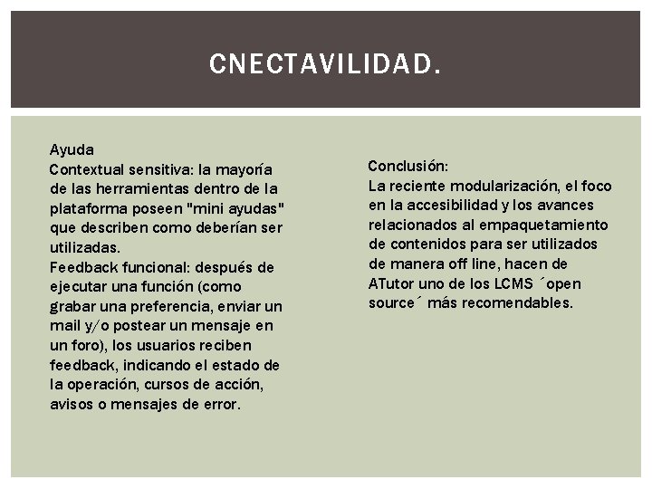 CNECTAVILIDAD. Ayuda Contextual sensitiva: la mayoría de las herramientas dentro de la plataforma poseen