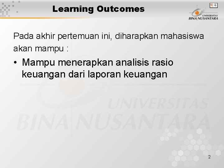 Learning Outcomes Pada akhir pertemuan ini, diharapkan mahasiswa akan mampu : • Mampu menerapkan Learning Outcomes Pada akhir pertemuan ini, diharapkan mahasiswa akan mampu : • Mampu menerapkan