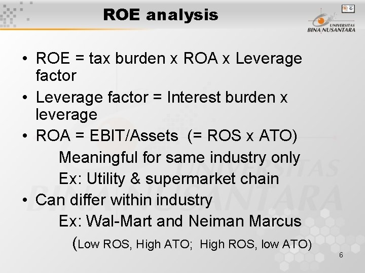 ROE analysis • ROE = tax burden x ROA x Leverage factor • Leverage ROE analysis • ROE = tax burden x ROA x Leverage factor • Leverage