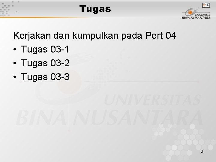Tugas Kerjakan dan kumpulkan pada Pert 04 • Tugas 03 -1 • Tugas 03 Tugas Kerjakan dan kumpulkan pada Pert 04 • Tugas 03 -1 • Tugas 03