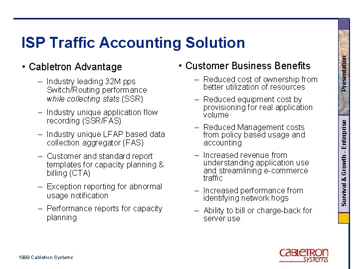 – Industry leading 32 M pps Switch/Routing performance while collecting stats (SSR) – Industry