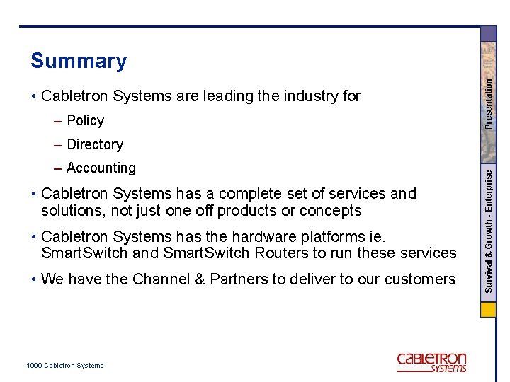  • Cabletron Systems are leading the industry for – Policy Presentation Summary –