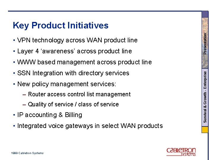 • VPN technology across WAN product line • Layer 4 ‘awareness’ across product