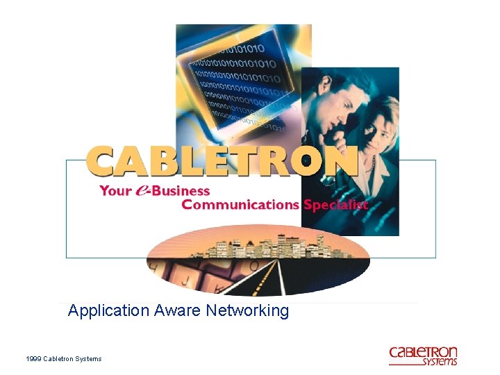 Application Aware Networking 1999 Cabletron Systems 