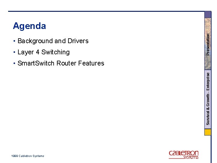  • Background and Drivers • Layer 4 Switching Presentation Agenda Survival & Growth