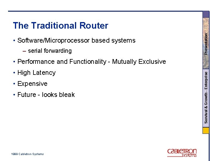  • Software/Microprocessor based systems – serial forwarding Presentation The Traditional Router • High