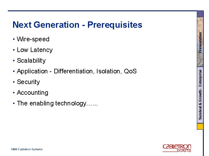  • Wire-speed • Low Latency Presentation Next Generation - Prerequisites • Application -