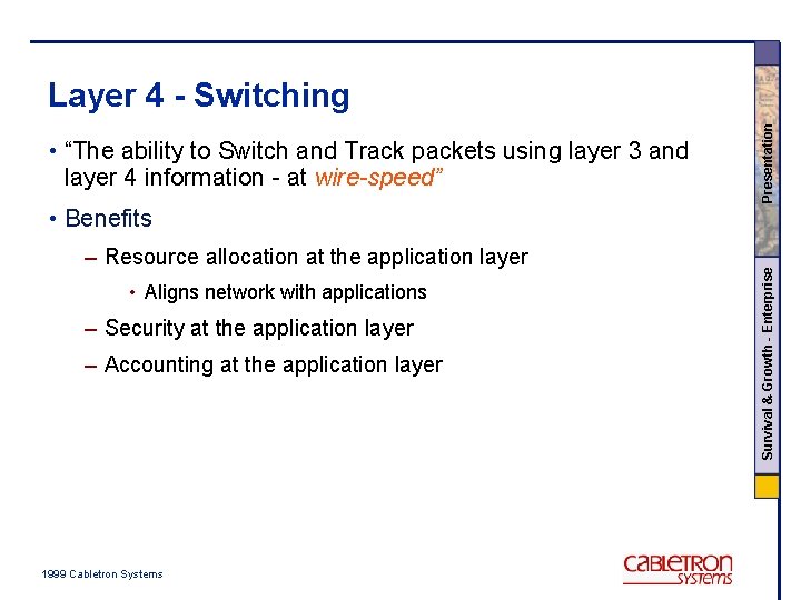 • “The ability to Switch and Track packets using layer 3 and layer