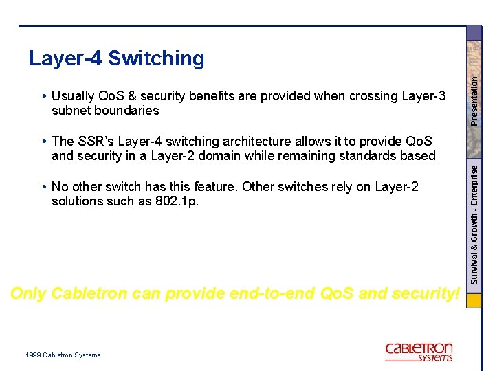  • Usually Qo. S & security benefits are provided when crossing Layer-3 subnet