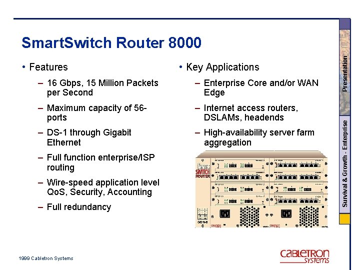  • Key Applications – 16 Gbps, 15 Million Packets per Second – Enterprise