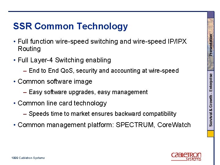  • Full function wire-speed switching and wire-speed IP/IPX Routing Presentation SSR Common Technology