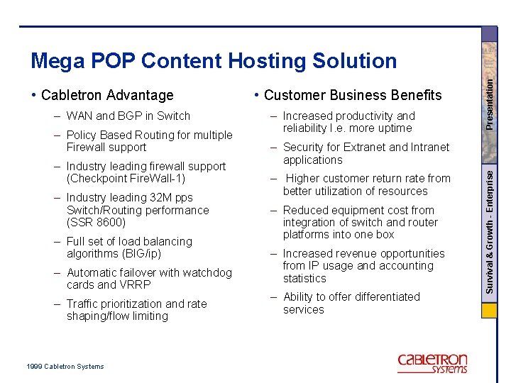 – WAN and BGP in Switch – Policy Based Routing for multiple Firewall support