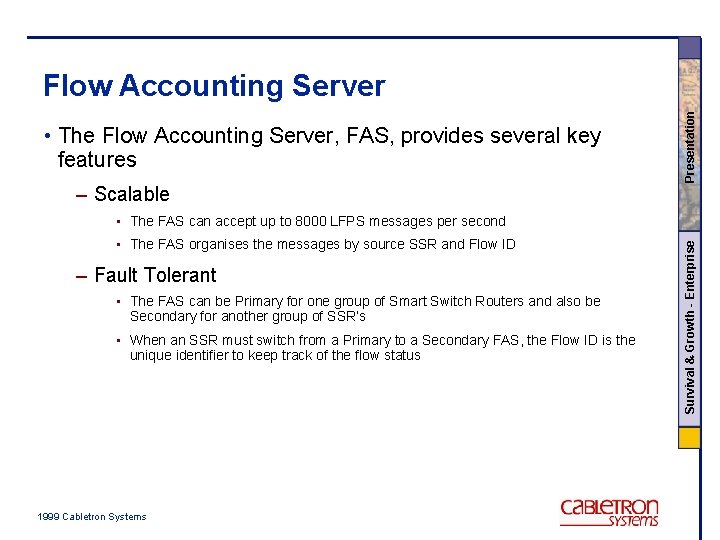  • The Flow Accounting Server, FAS, provides several key features – Scalable Presentation