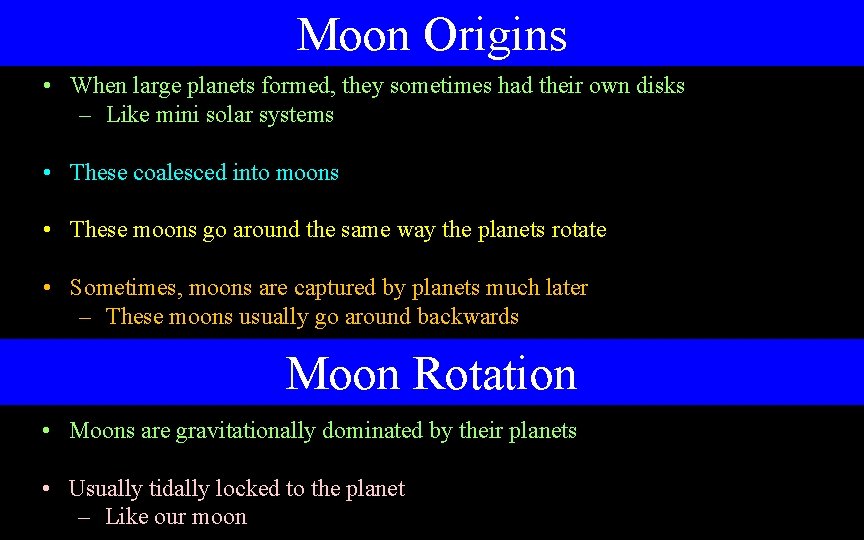 Moon Origins • When large planets formed, they sometimes had their own disks –