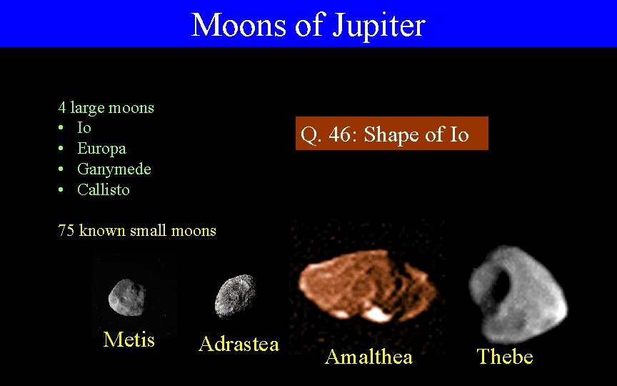 Moons of Jupiter 4 large moons • Io • Europa • Ganymede • Callisto