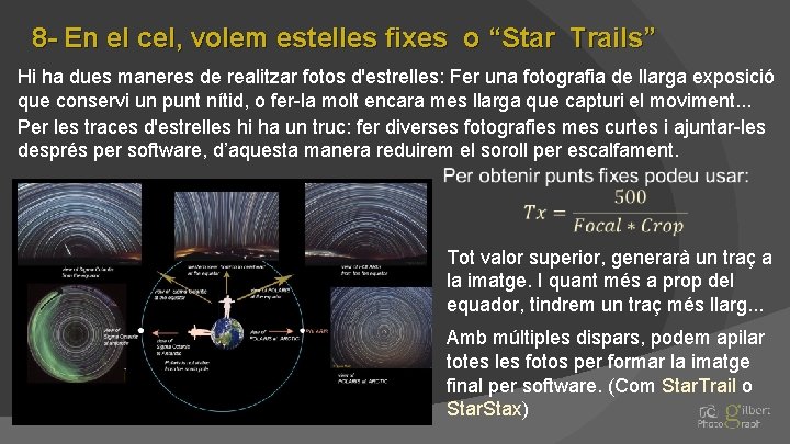 8 - En el cel, volem estelles fixes o “Star Trails” Hi ha dues