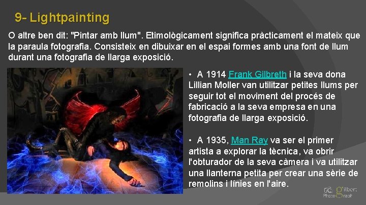 9 - Lightpainting O altre ben dit: "Pintar amb llum". Etimològicament significa pràcticament el