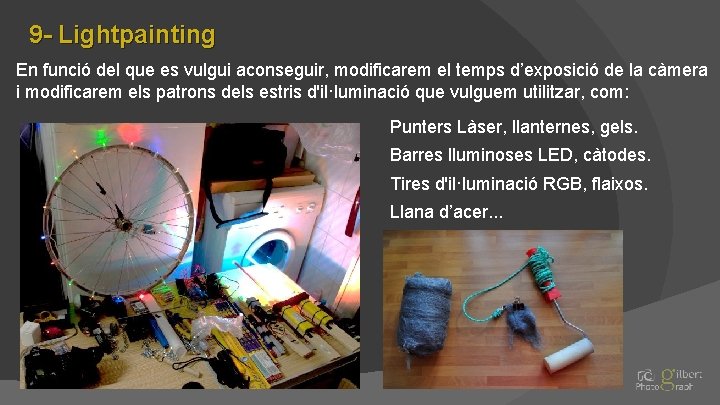 9 - Lightpainting En funció del que es vulgui aconseguir, modificarem el temps d’exposició