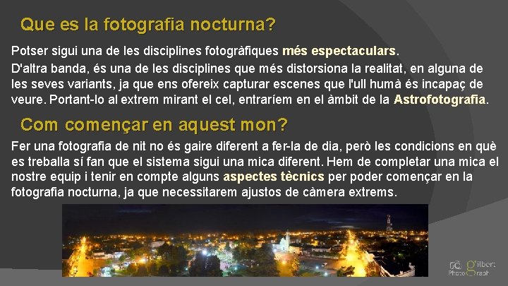 Que es la fotografia nocturna? Potser sigui una de les disciplines fotogràfiques més espectaculars.