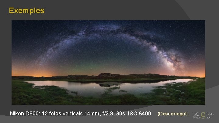 Exemples Nikon D 800: 12 fotos verticals, 14 mm, f/2. 8, 30 s, ISO