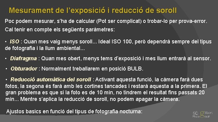 Mesurament de l’exposició i reducció de soroll Poc podem mesurar, s’ha de calcular (Pot