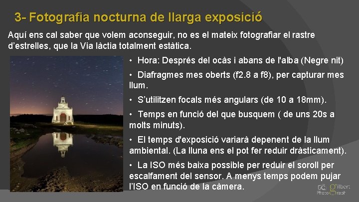 3 - Fotografia nocturna de llarga exposició Aquí ens cal saber que volem aconseguir,