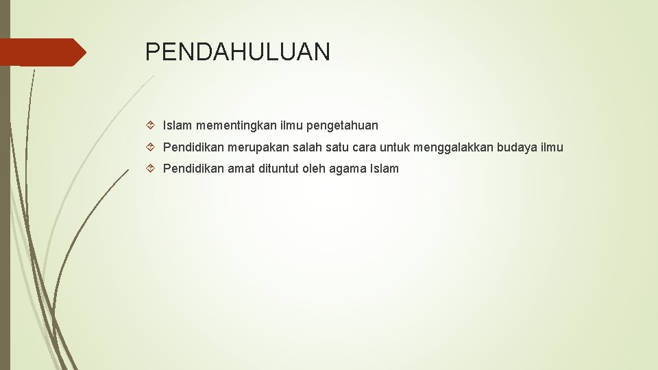 PENDAHULUAN Islam mementingkan ilmu pengetahuan Pendidikan merupakan salah satu cara untuk menggalakkan budaya ilmu