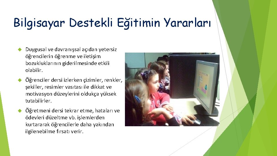 Bilgisayar Destekli Eğitimin Yararları Duygusal ve davranışsal açıdan yetersiz öğrencilerin öğrenme ve iletişim bozukluklarının