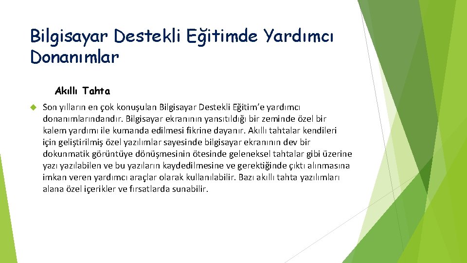 Bilgisayar Destekli Eğitimde Yardımcı Donanımlar Akıllı Tahta Son yılların en çok konuşulan Bilgisayar Destekli