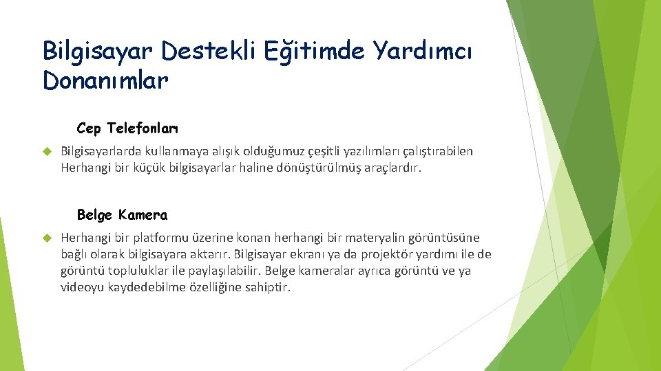 Bilgisayar Destekli Eğitimde Yardımcı Donanımlar Cep Telefonları Bilgisayarlarda kullanmaya alışık olduğumuz çeşitli yazılımları çalıştırabilen