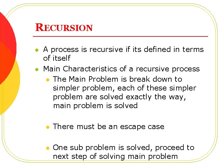 RECURSION l l A process is recursive if its defined in terms of itself