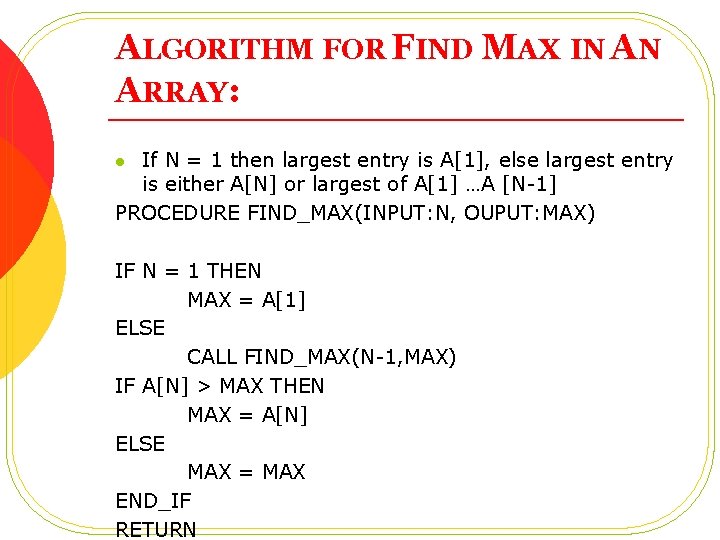 ALGORITHM FOR FIND MAX IN AN ARRAY: If N = 1 then largest entry