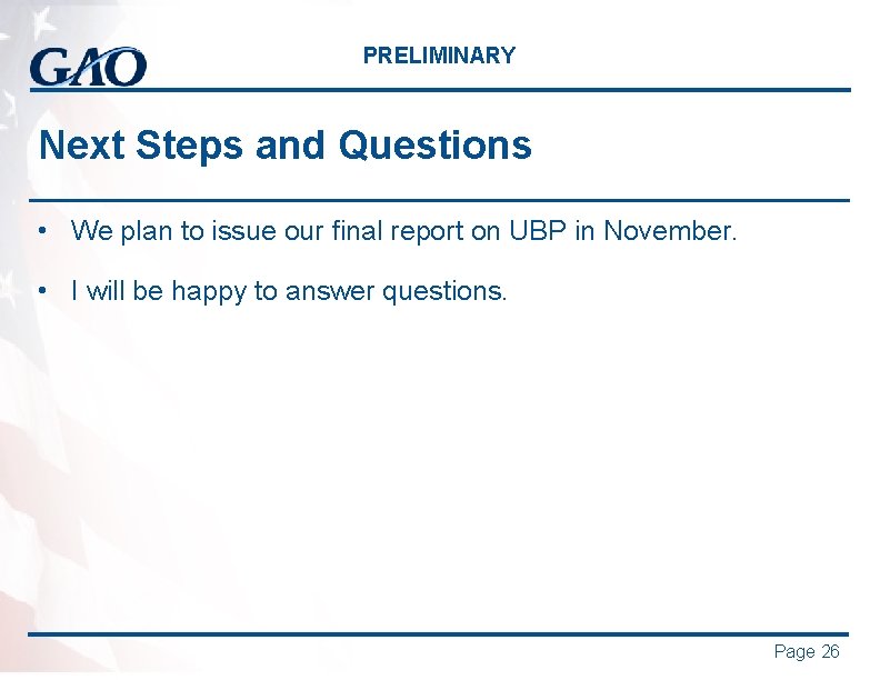 PRELIMINARY Next Steps and Questions • We plan to issue our final report on