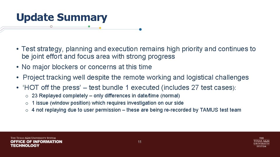 Update Summary • Test strategy, planning and execution remains high priority and continues to