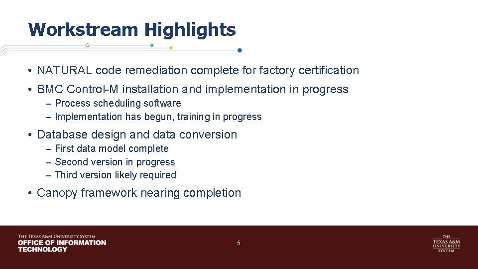 Workstream Highlights • NATURAL code remediation complete for factory certification • BMC Control-M installation