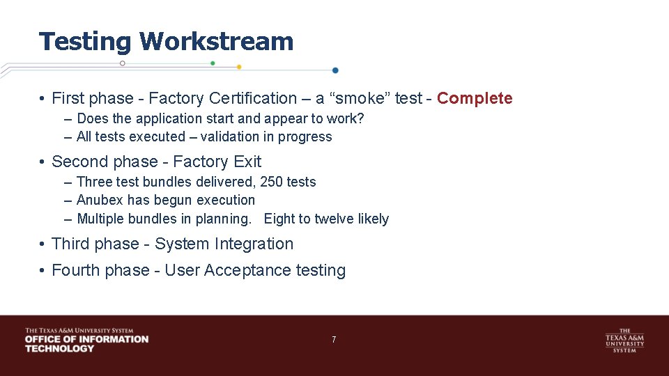 Testing Workstream • First phase - Factory Certification – a “smoke” test - Complete