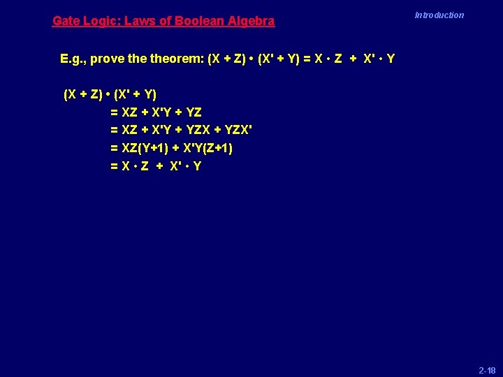 Gate Logic: Laws of Boolean Algebra Introduction E. g. , prove theorem: (X +